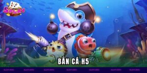 Bắn Cá h5