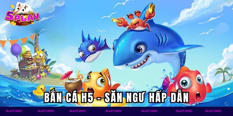 Giới thiệu game săn cá H5