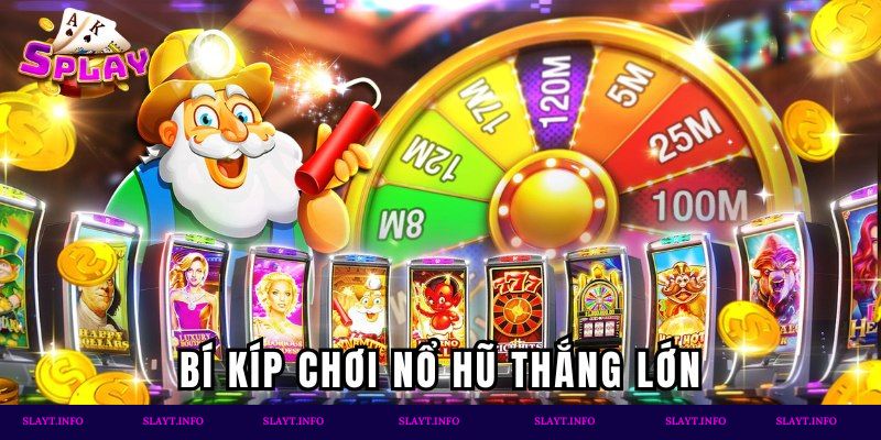 Bí kíp chơi slot game thắng chắc