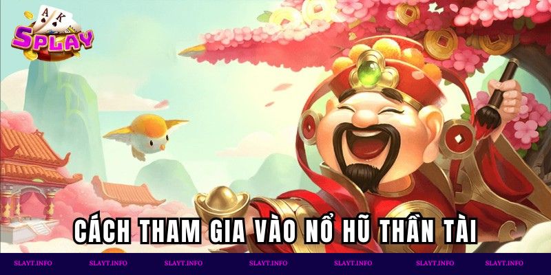 Cách tham gia slot game cực đơn giản