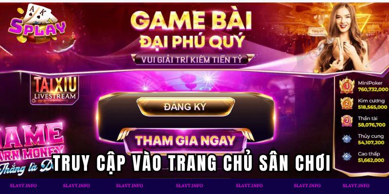 Truy cập vào trang chủ sân chơi