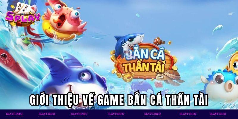Bắn cá Thần Tài - Săn ngư với Jackpot khủng