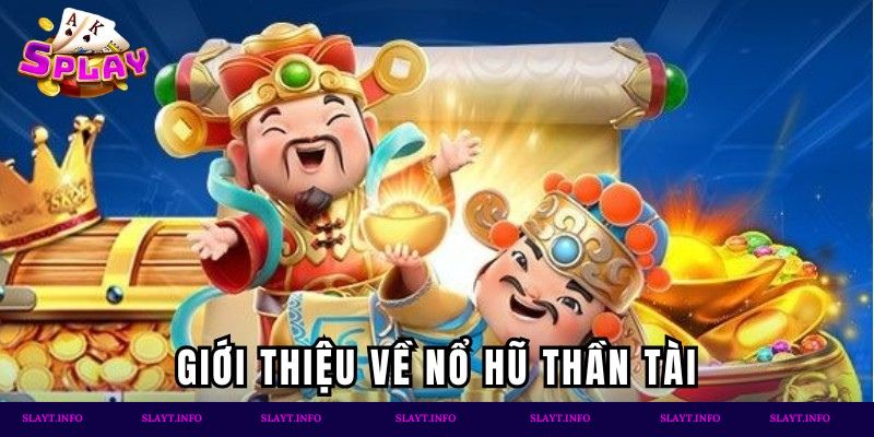Giới thiệu nổ hũ Thần Tài