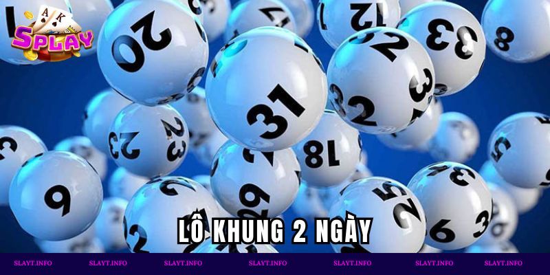 Lô khung 2 ngày