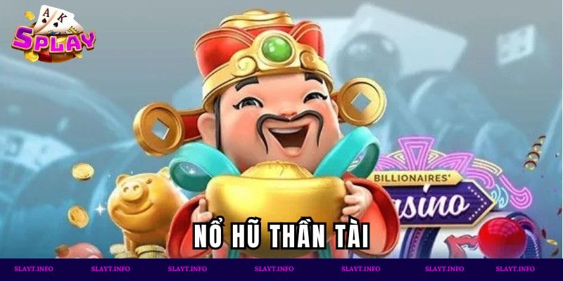 Ưu điểm khi tham gia vào Nổ Hũ Thần Tài tại Splay