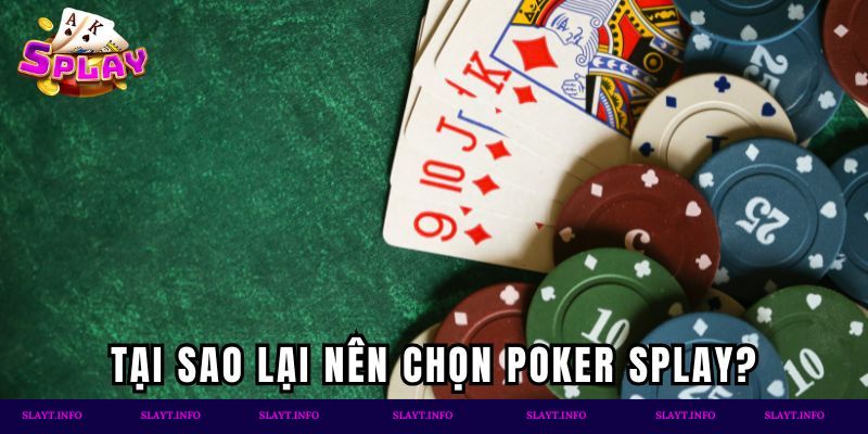 Tại sao chọn Poker Splay cho những giây phút giải trí?