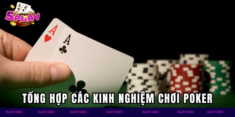 Tổng hợp các kinh nghiệm chơi Poker hữu ích
