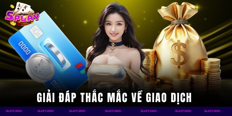 Giải đáp thắc mắc về giao dịch