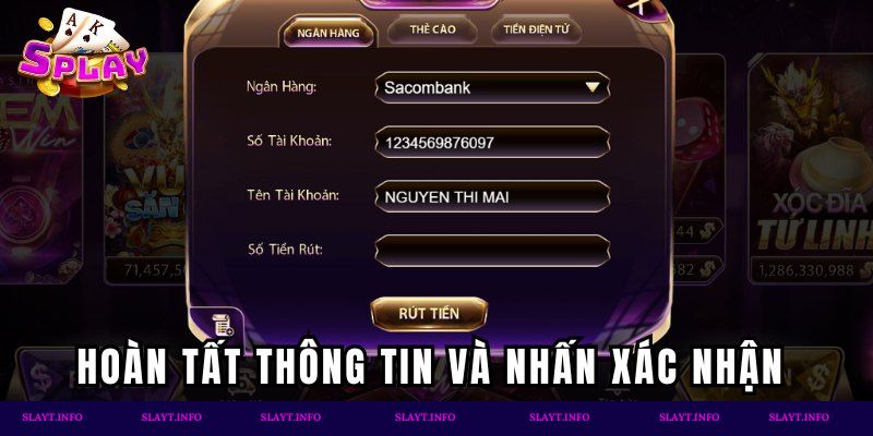 Hoàn tất thông tin và nhấn xác nhận “Rút tiền”