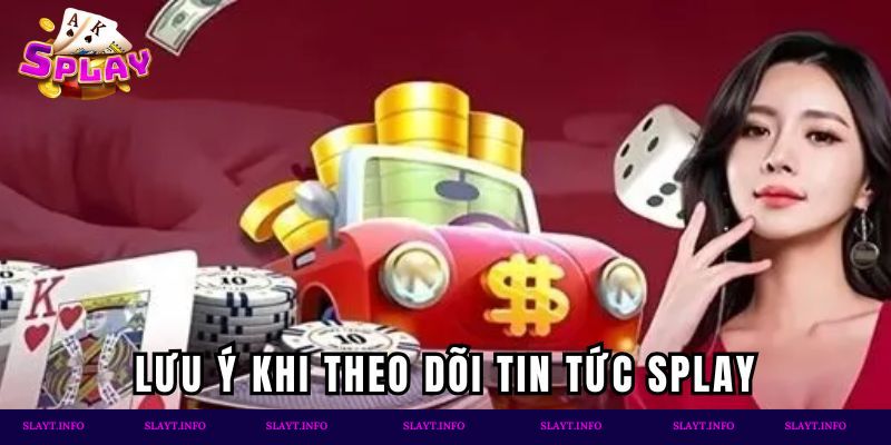 Chú ý khi theo dõi thông tin tại nhà cái